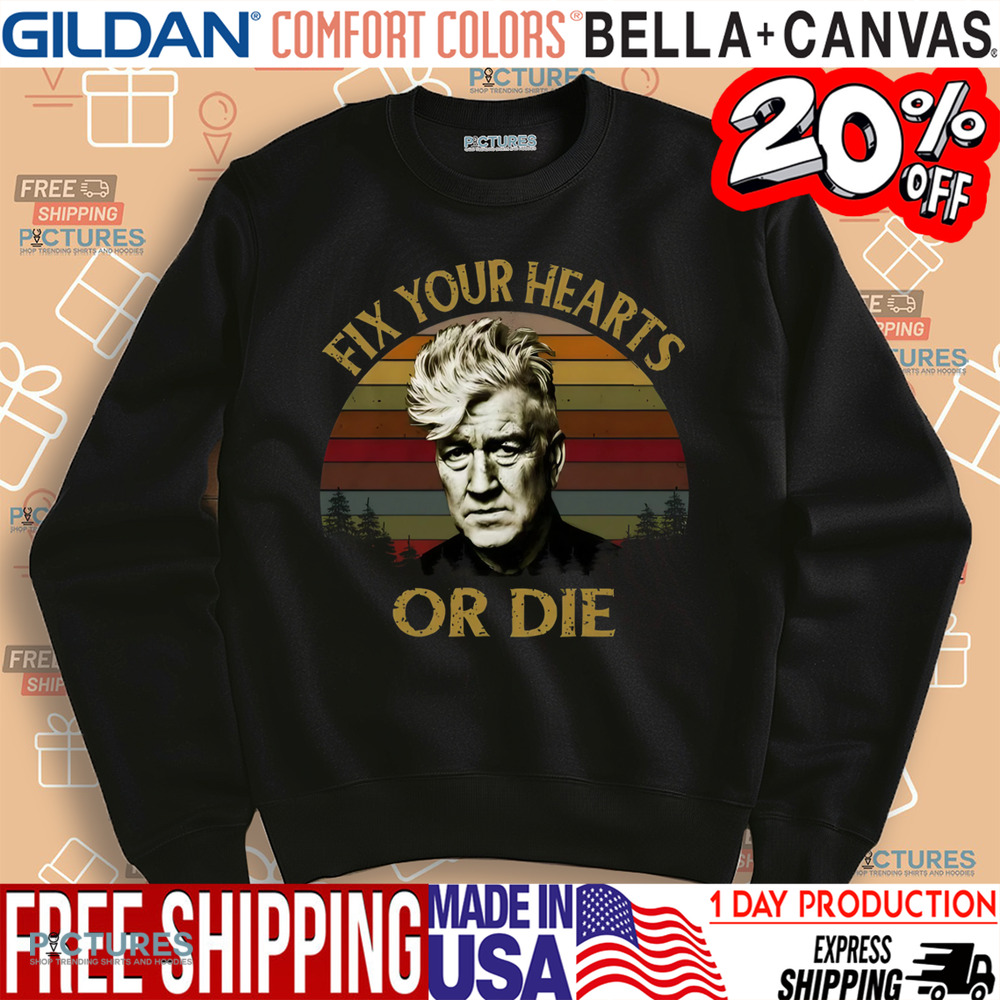 David Lynch Fix Your Hearts Or Die Vintage Shirt