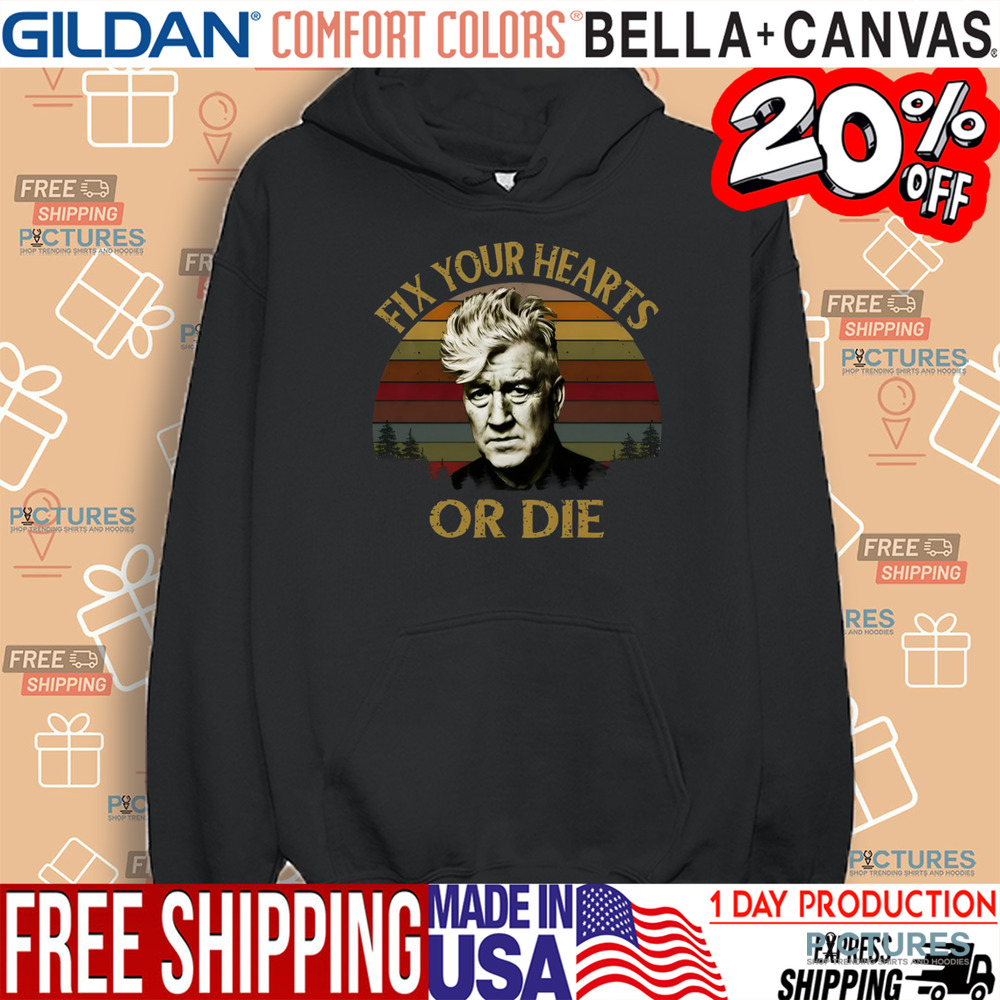 David Lynch Fix Your Hearts Or Die Vintage Shirt