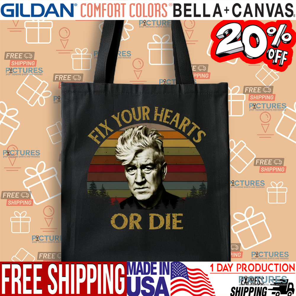 David Lynch Fix Your Hearts Or Die Vintage Shirt