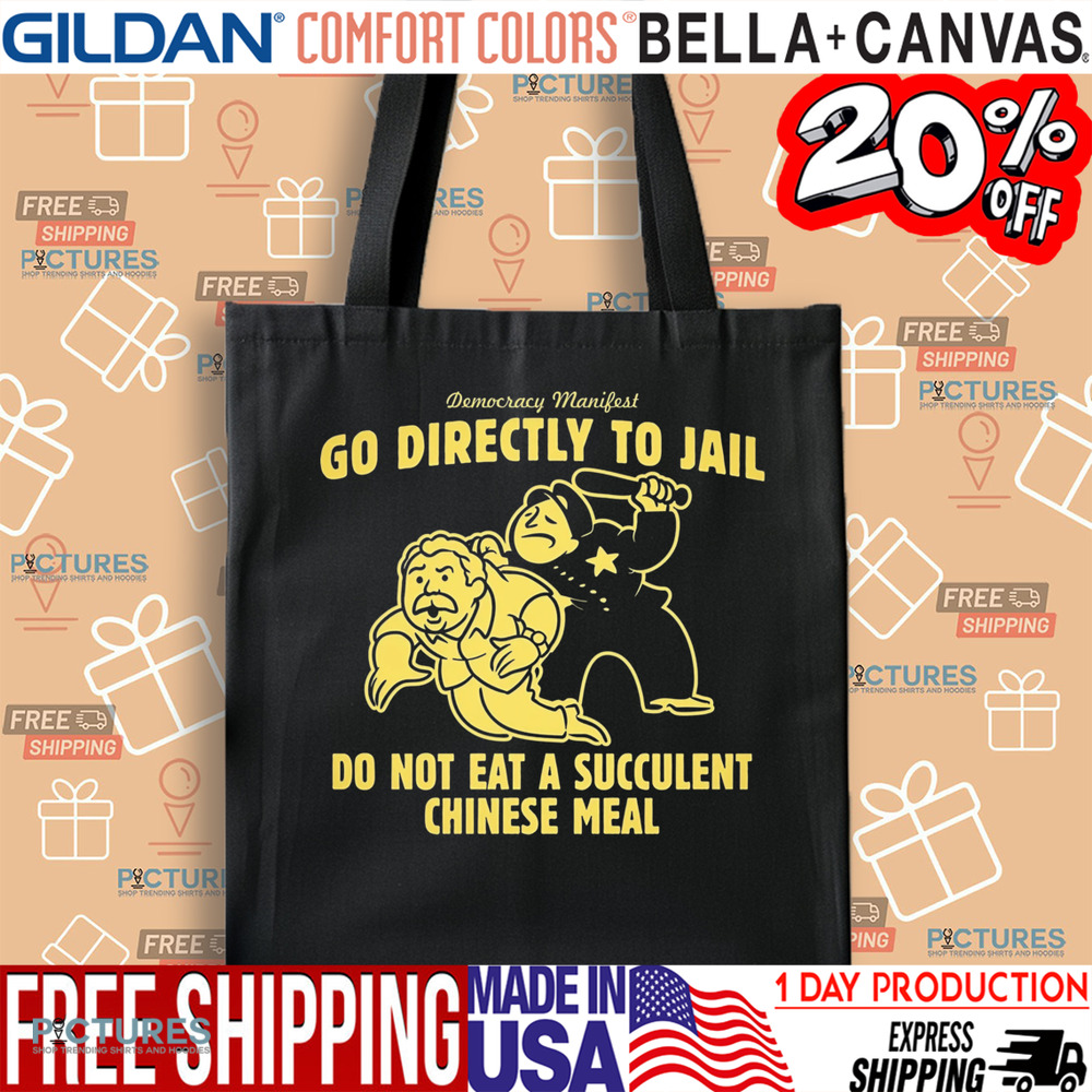Democracy Manifest Go Directly To Jail Do Not Eat A Succulent Chinese Meal Shirt