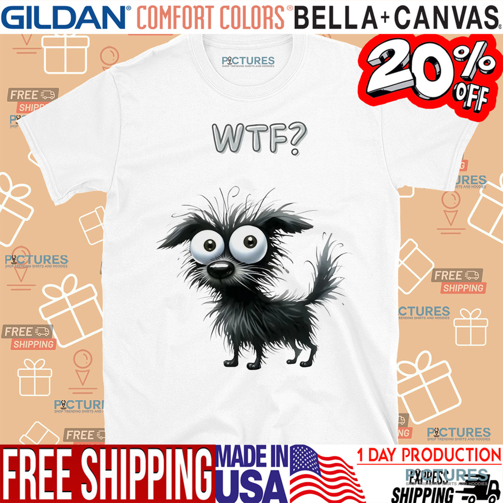 Dog WTF funny shirt