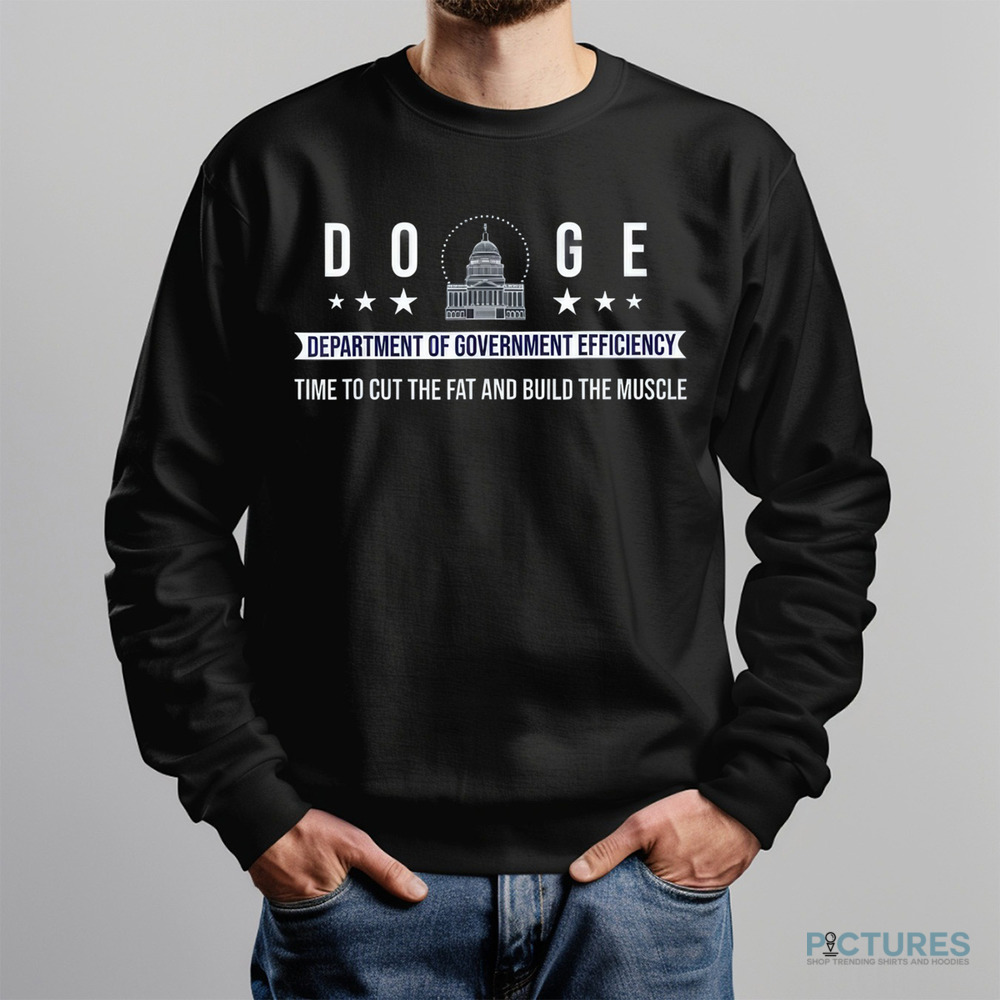 Doge Department Of Government Efficiency Time To Cut The Fat And Build The Muscle Shirt