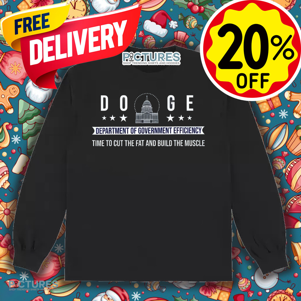 Doge Department Of Government Efficiency Time To Cut The Fat And Build The Muscle Shirt