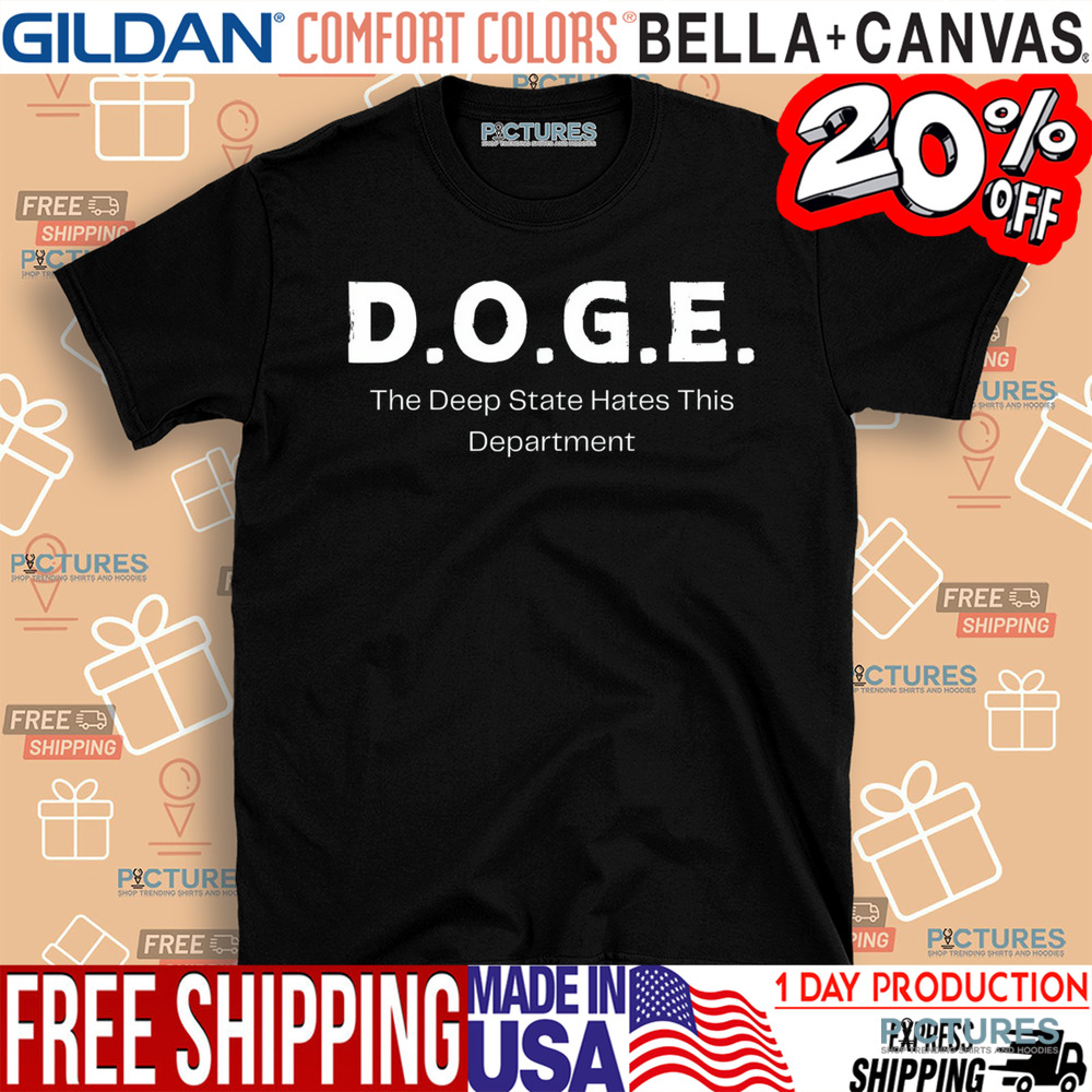 Doge The Deep State Hates This Department Shirt