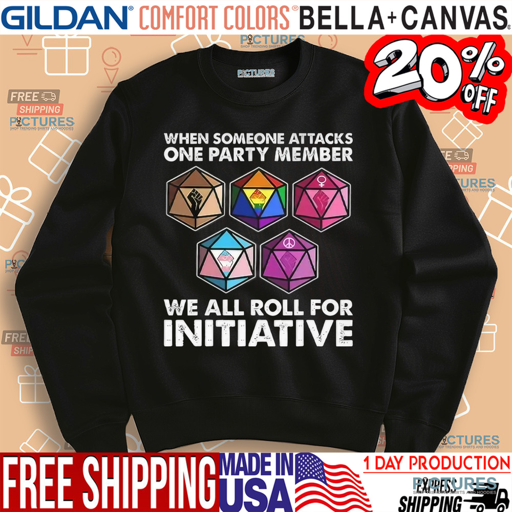 Dungeons And Dragons When Someone Attacks One Party Member We All Roll For Initiative Shirt