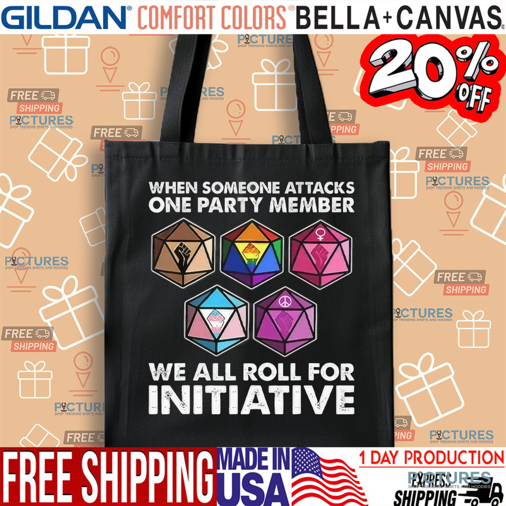 Dungeons And Dragons When Someone Attacks One Party Member We All Roll For Initiative Shirt