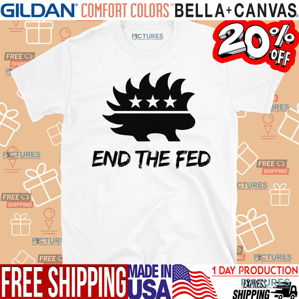 End The Fed Shirt