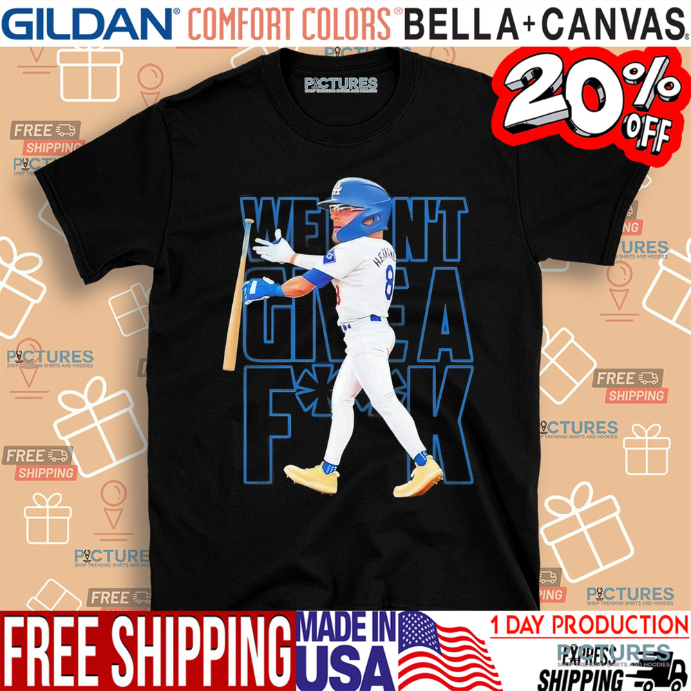 Enrique Hernandez Los Angeles Dodgers we don’t give a fuck shirt
