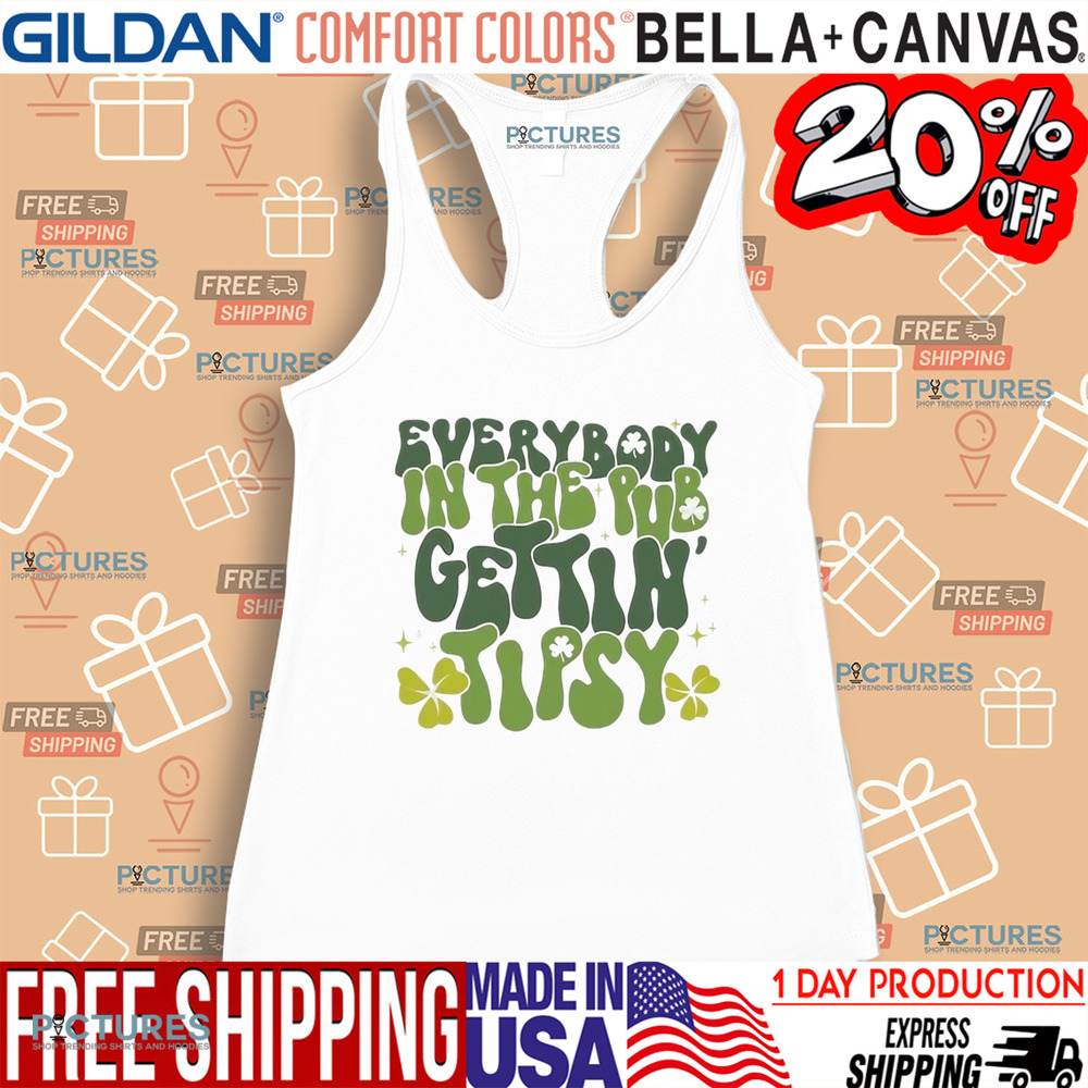 Everybody In The Pub Gettin' Tipsy St. Patrick’s Day Shirt