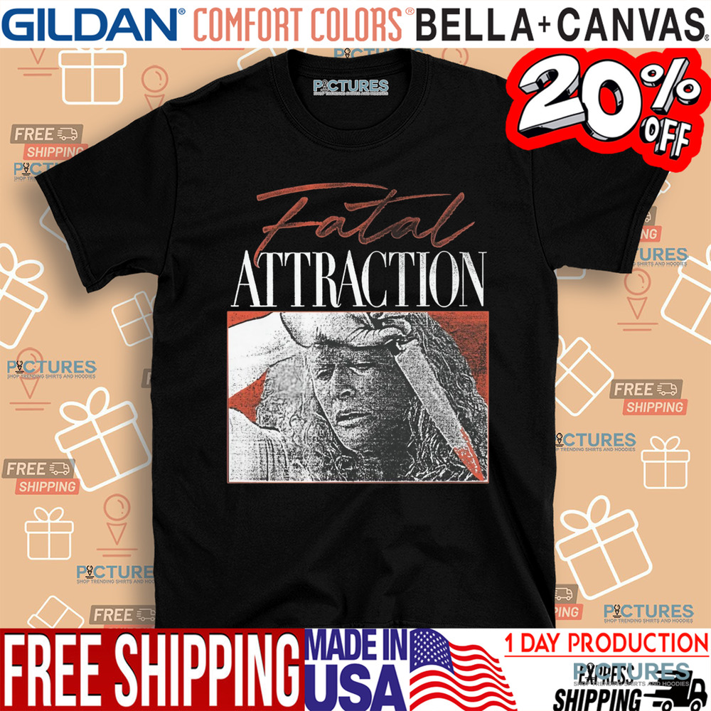 Fatal Attraction Movie Shirt