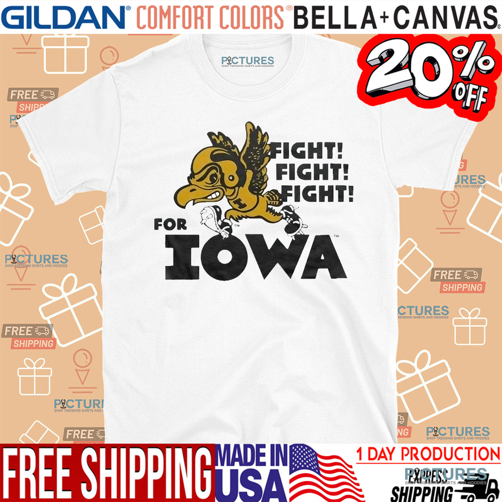 Fight Fight Fight For Iowa Hawkeyes Shirt