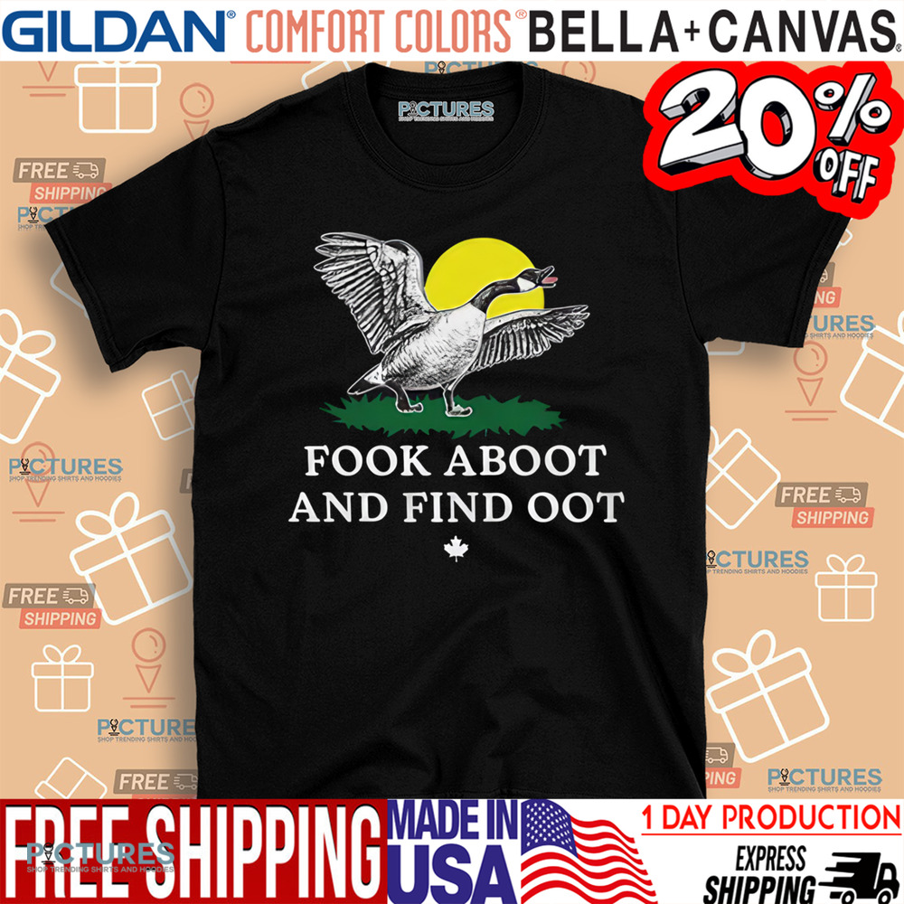 Fook Aboot And Find Oot Shirt