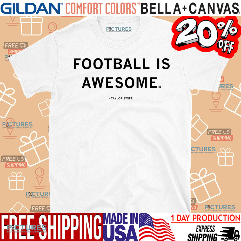 Football Is Awesome Swiftie shirt