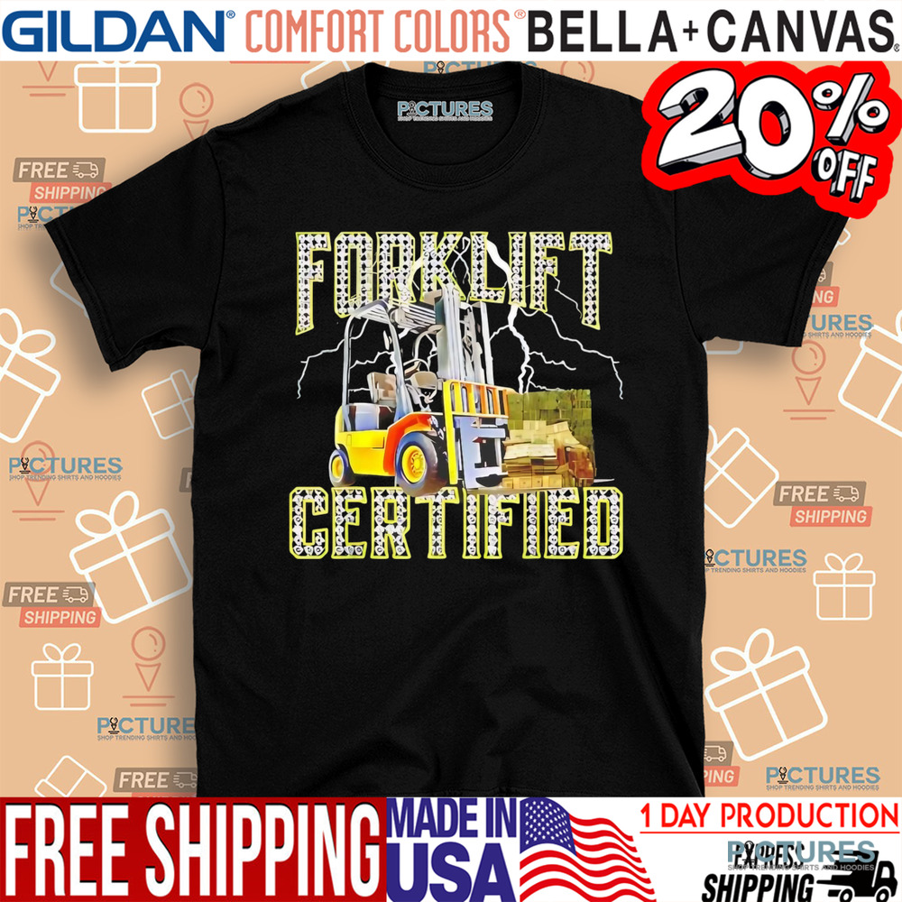 Forklift certified shirt