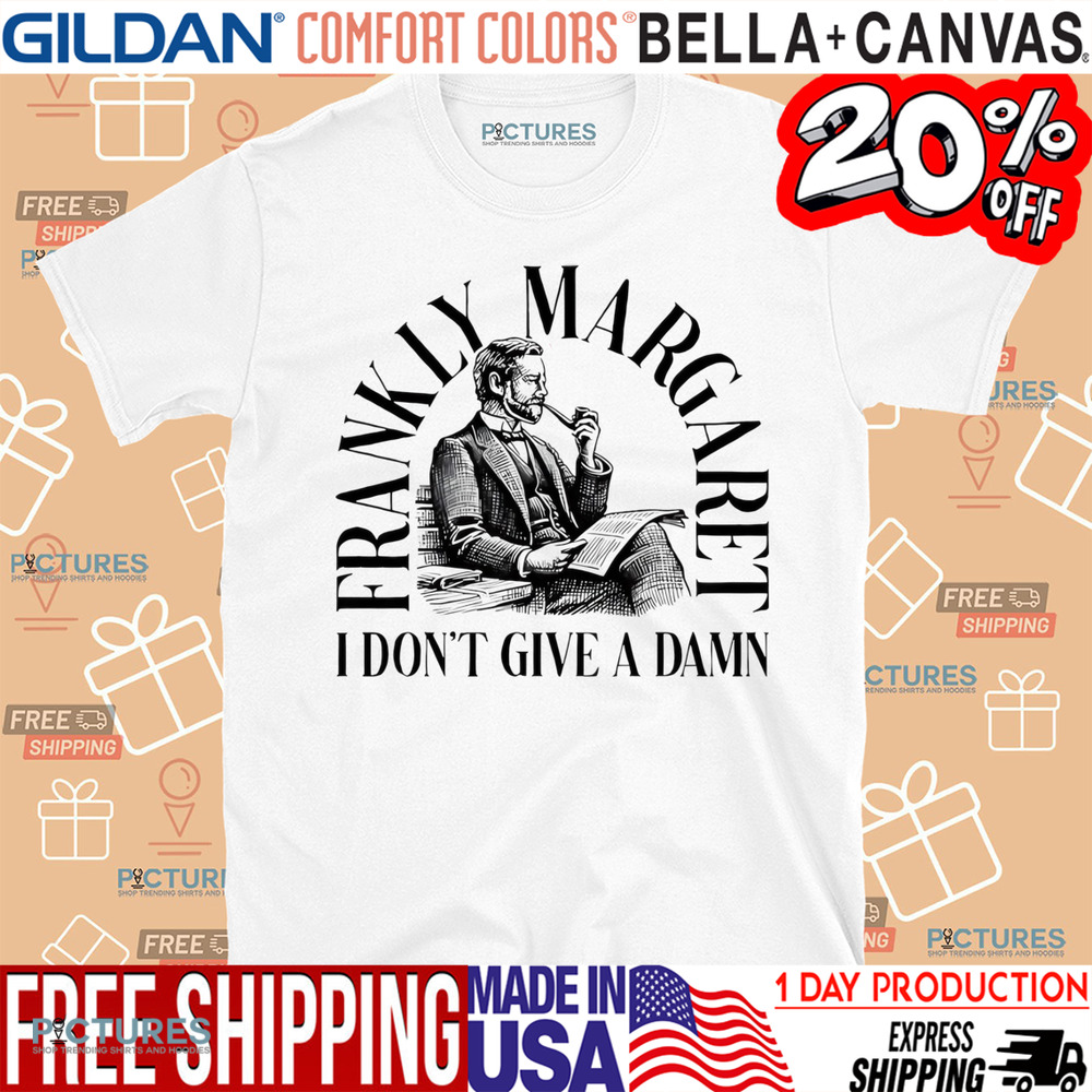 Frankly Margaret I don’t give a damn shirt