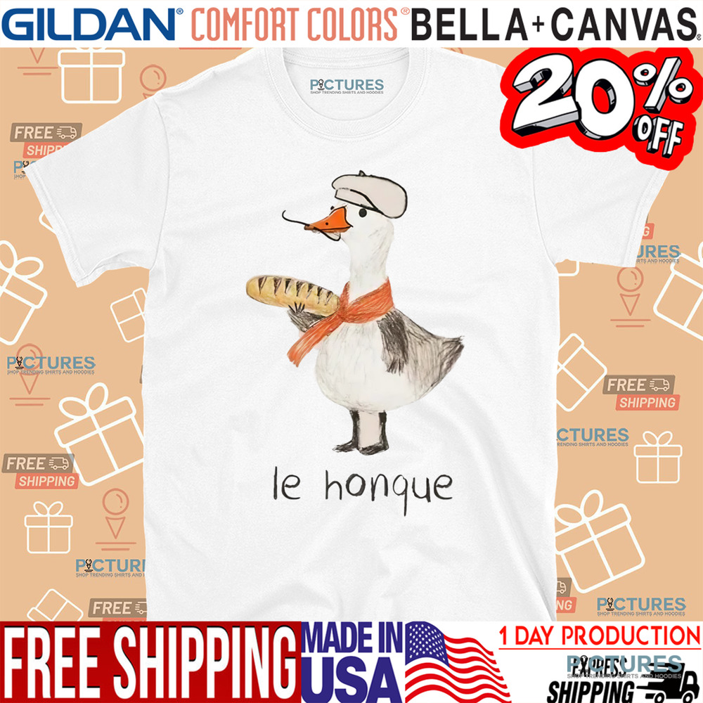 French Goose Le Honque Shirt