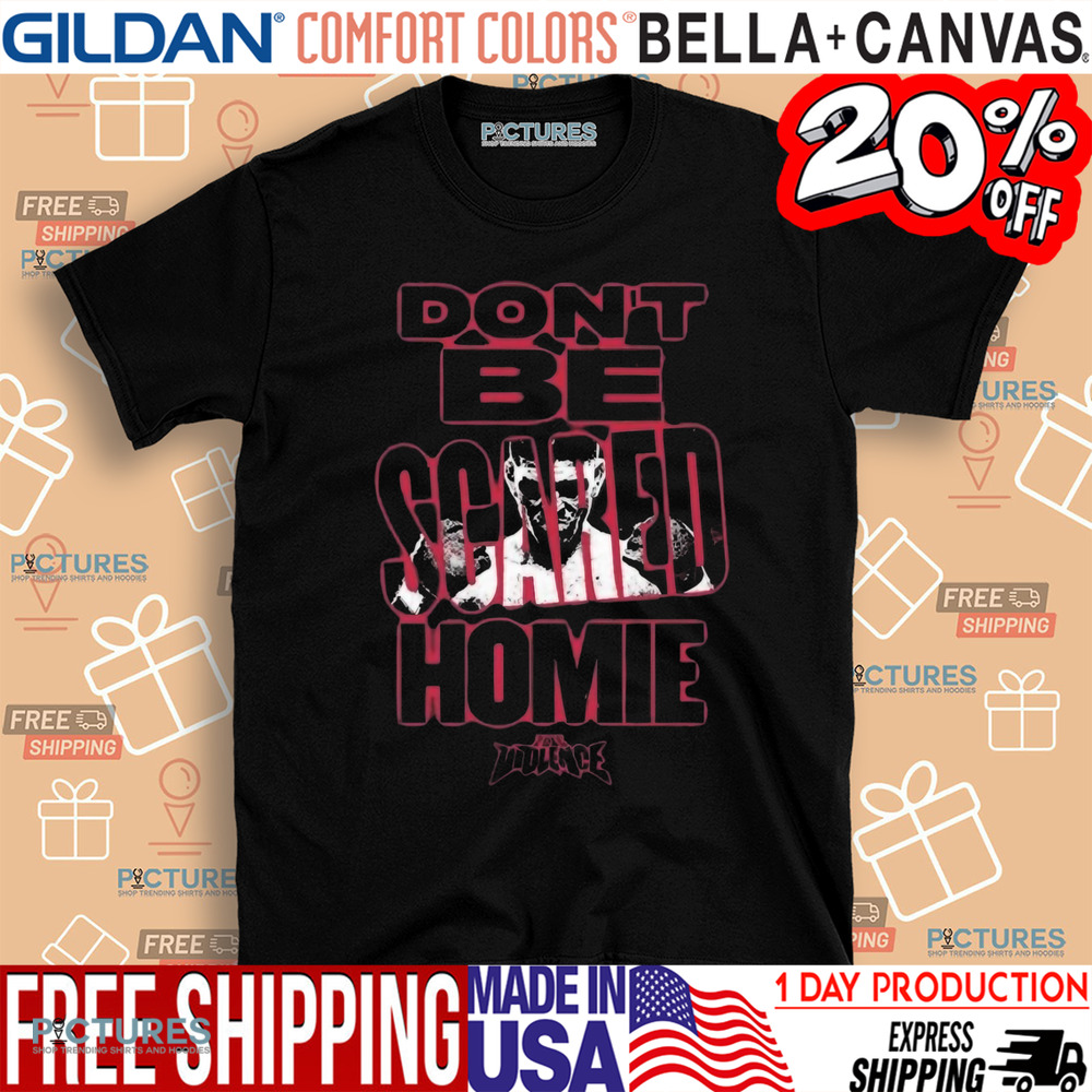 Fullviolence Nick Diaz Don’t Be Scared Homie 2025 Shirt