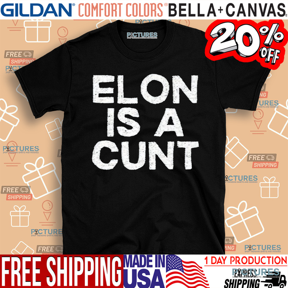 Gary Whitta Elon Is A Cunt Shirt
