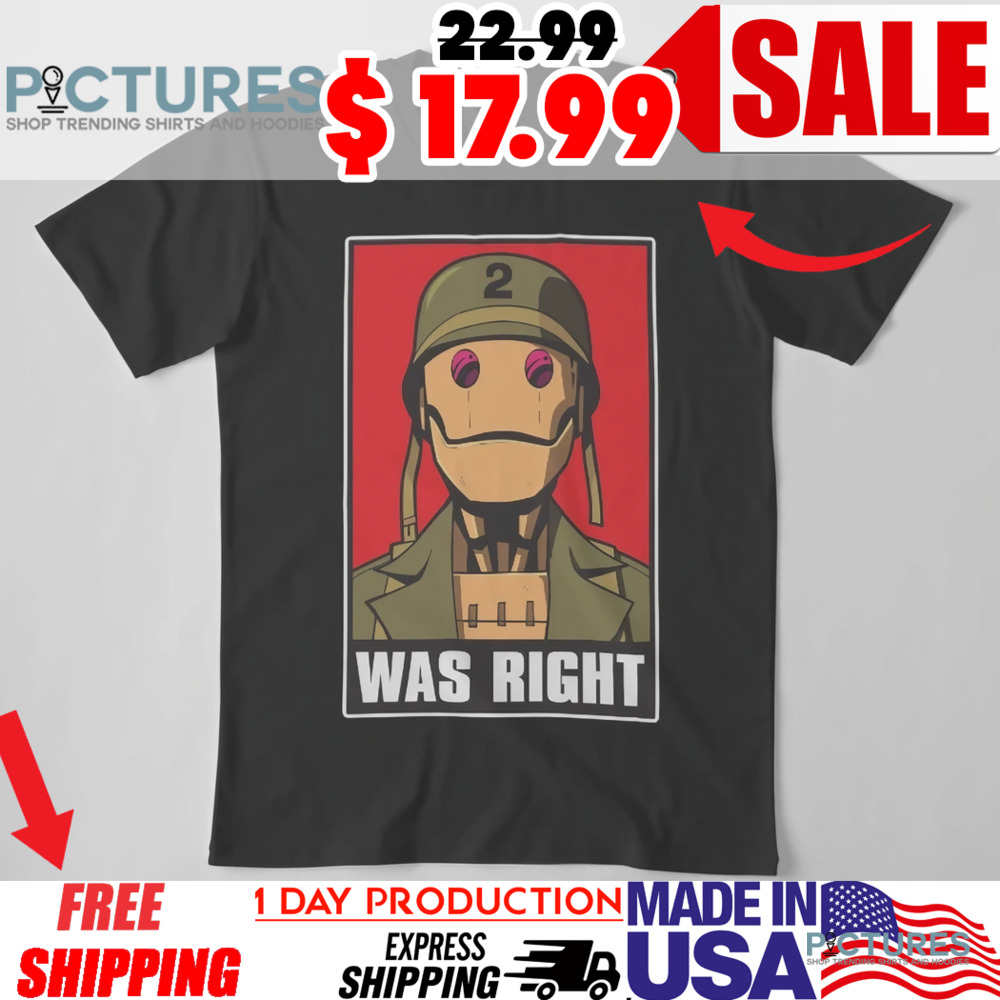 Gi Robot Was Right Shirt