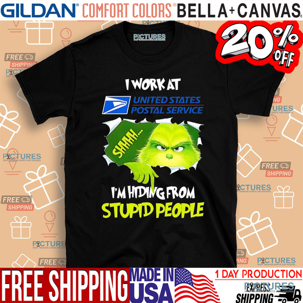 Grinch I work at USPS I’m hiding from stupid people shirt