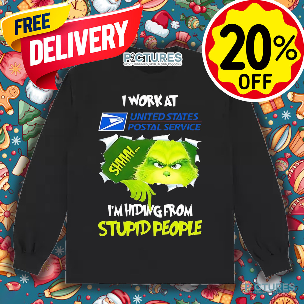 Grinch I work at USPS I’m hiding from stupid people shirt