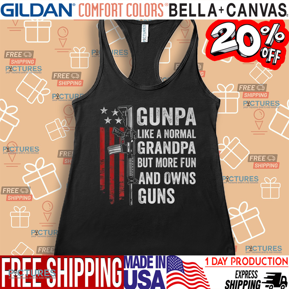 Gunpa Like A Normal Grandpa But More Fun And Owns Guns Shirt