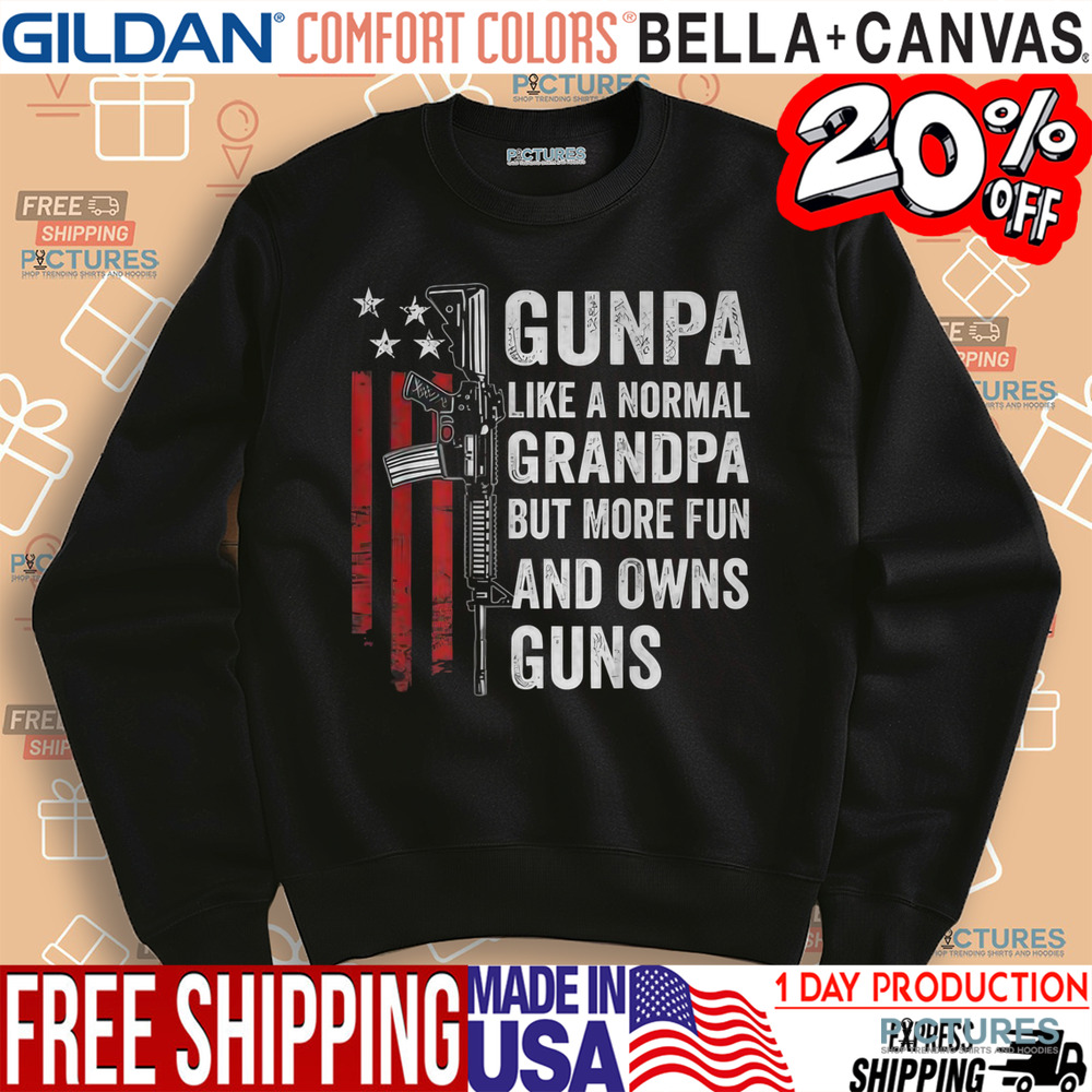 Gunpa Like A Normal Grandpa But More Fun And Owns Guns Shirt