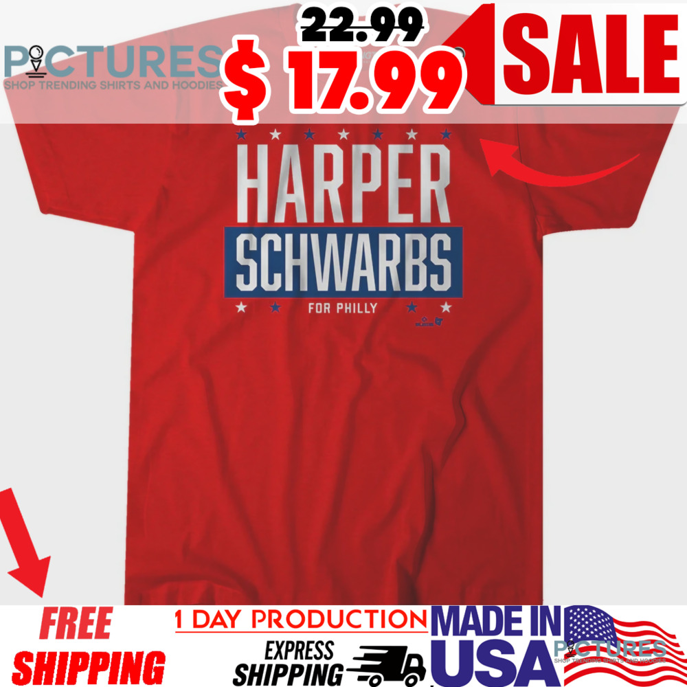 Harper Schwarbs For Philly Philadelphia Phillies Shirt