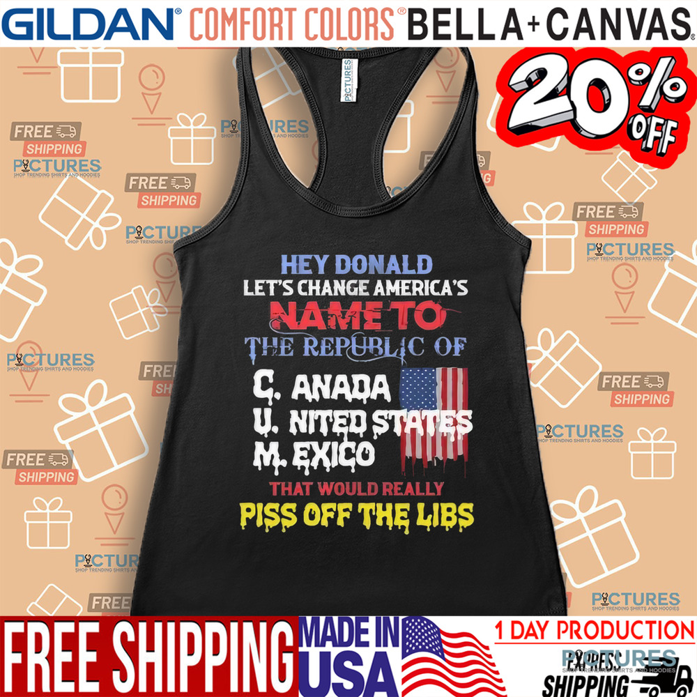 Hey Donald Let’s Change America’s Name To the Republic Of CUM Shirt