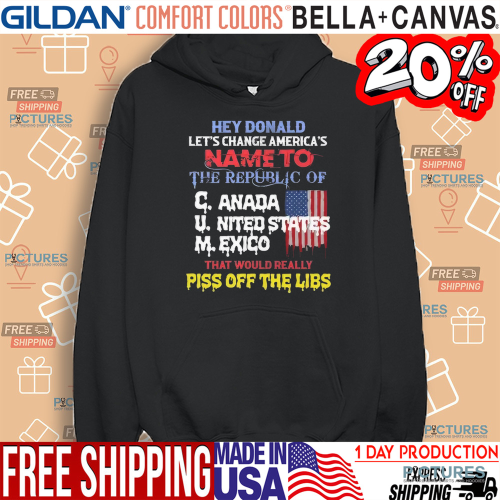 Hey Donald Let’s Change America’s Name To the Republic Of CUM Shirt