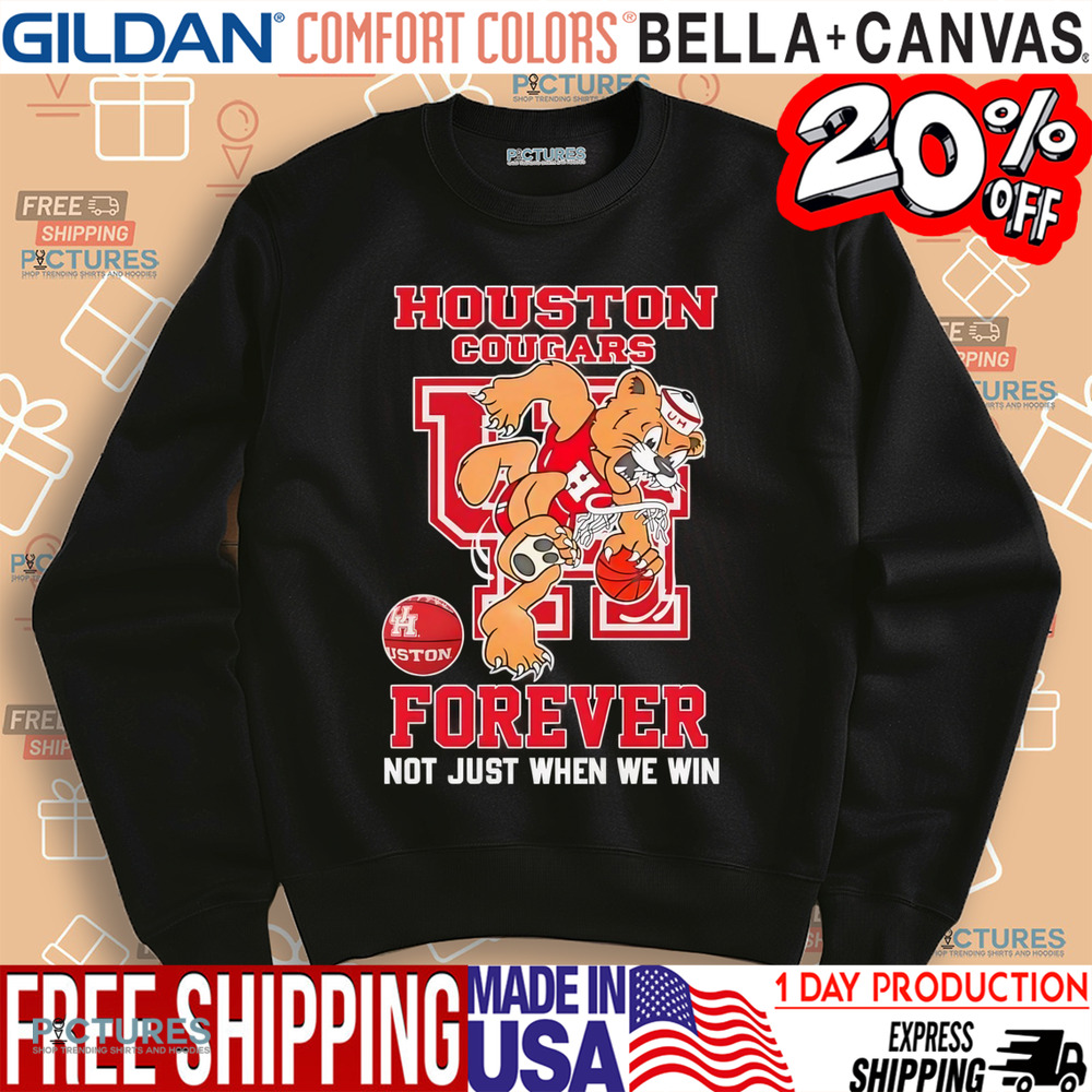 Houston Cougars forever not just when we win mascot shirt Houston Cougars forever not just when we win mascot shirt