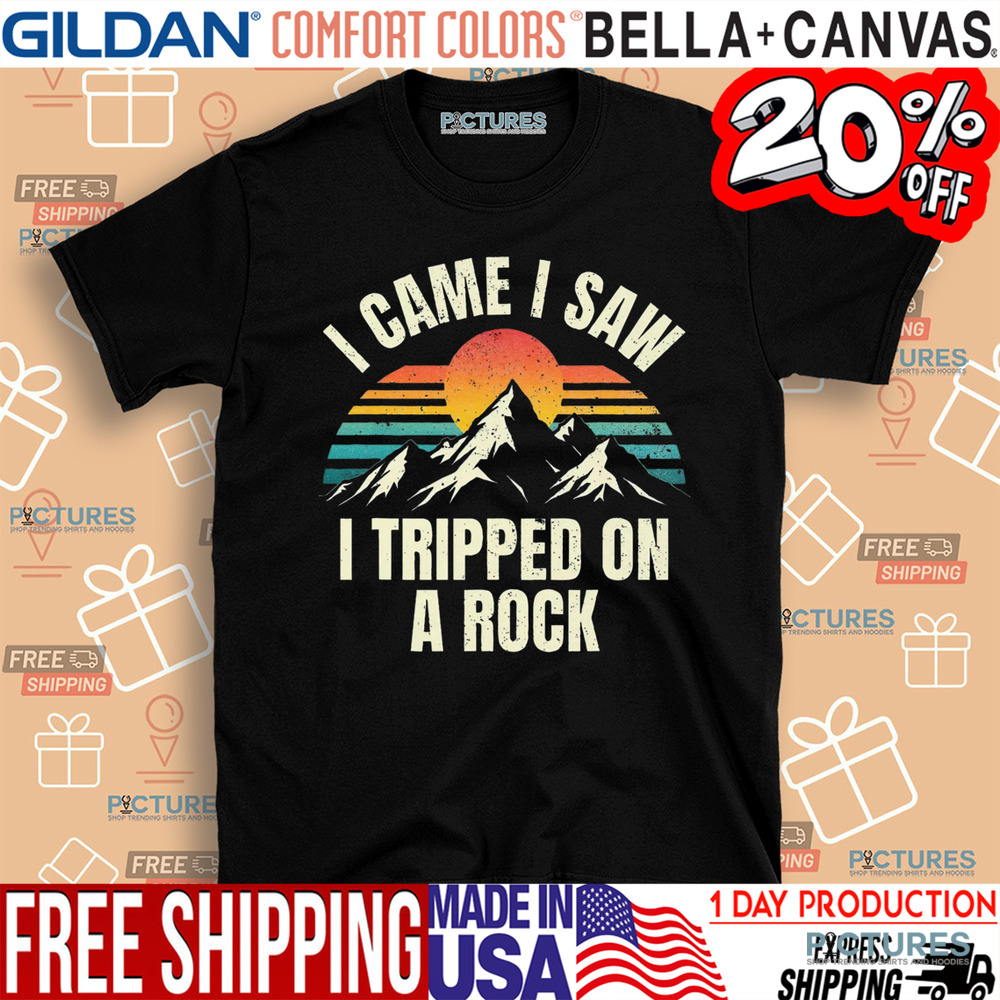 I Came I Saw I Tripped On A Rock Camping Hiking Adventure Shirt