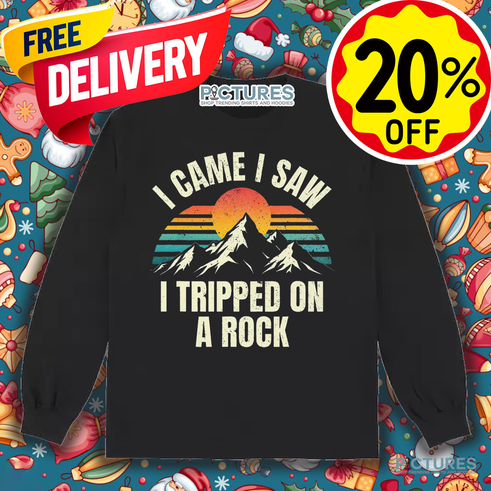 I Came I Saw I Tripped On A Rock Camping Hiking Adventure Shirt