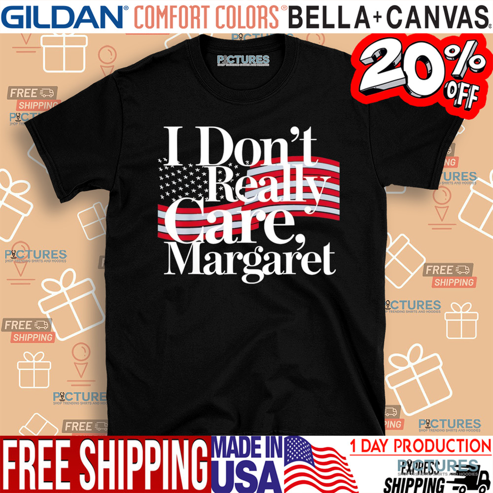I Don't Really Care Margaret Minimalist American flag shirt