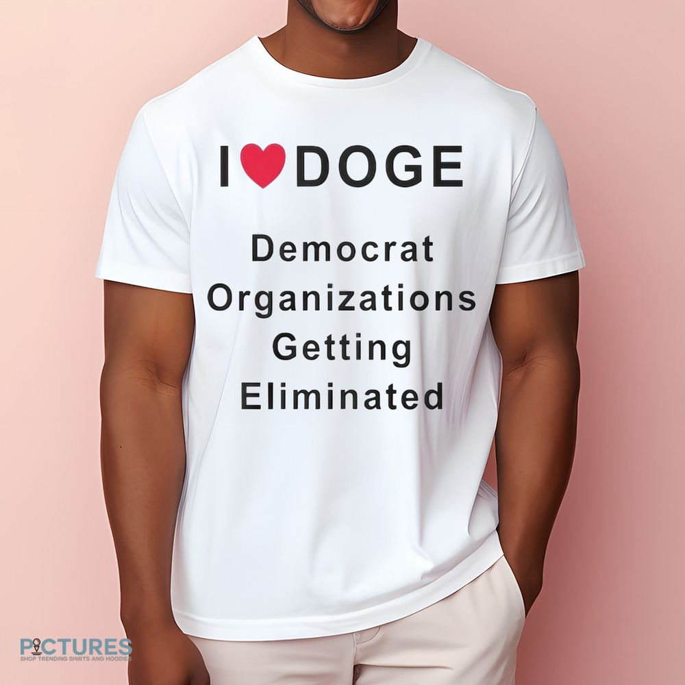 I LOVE DOGE Democrat Organizations Getting Eliminated Shirt I LOVE DOGE Democrat Organizations Getting Eliminated Shirt