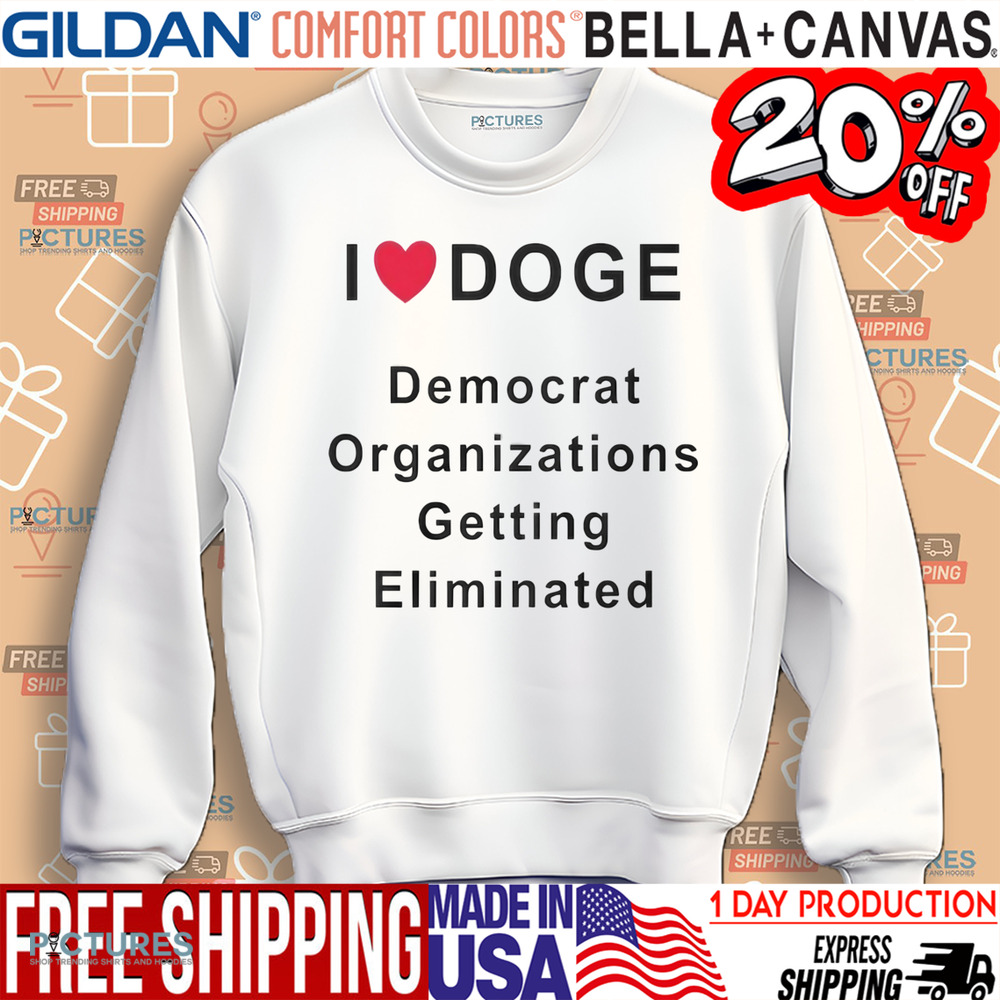 I LOVE DOGE Democrat Organizations Getting Eliminated Shirt I LOVE DOGE Democrat Organizations Getting Eliminated Shirt