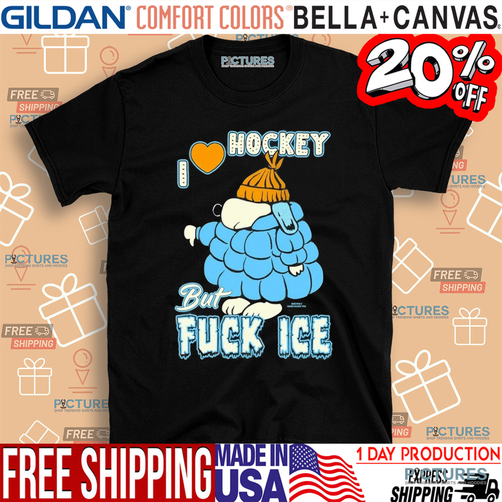 I Love Hockey But Fuck Ice Shirt