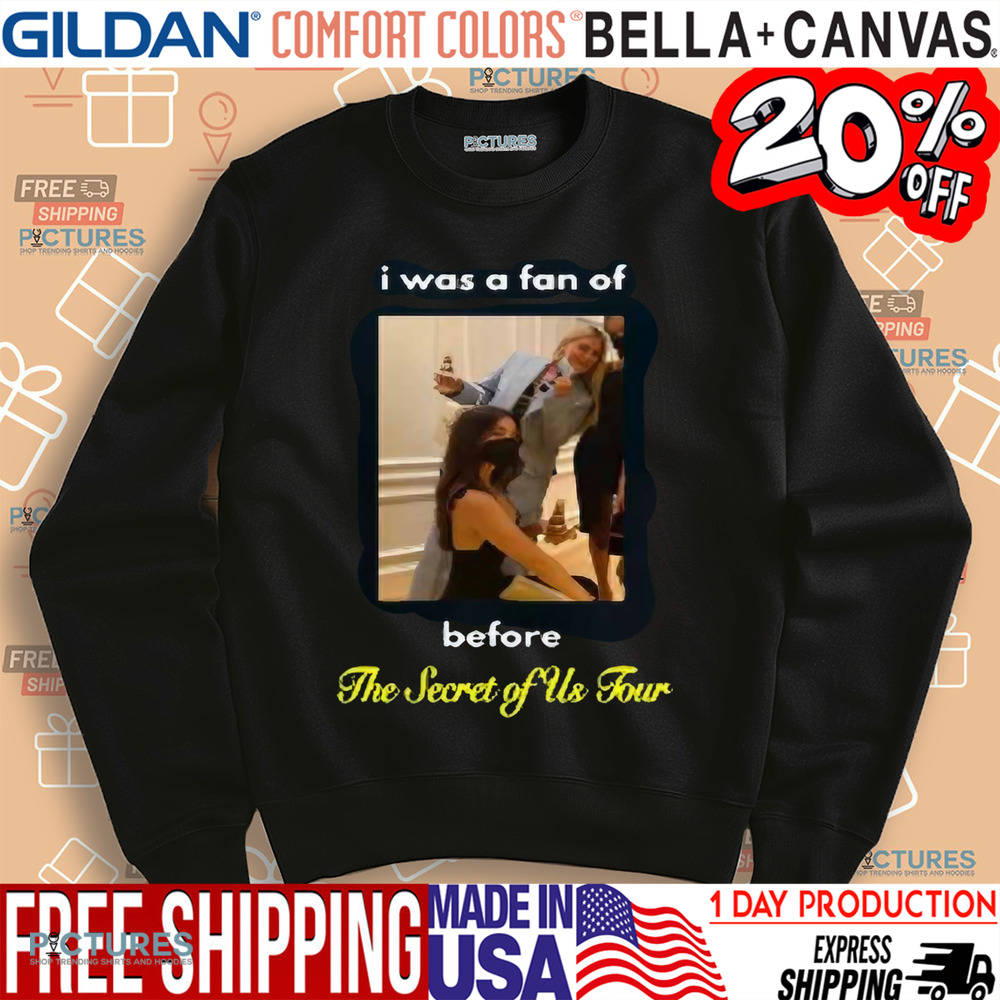I Was A Fan Of Before The Secret Of Us Tour Shirt