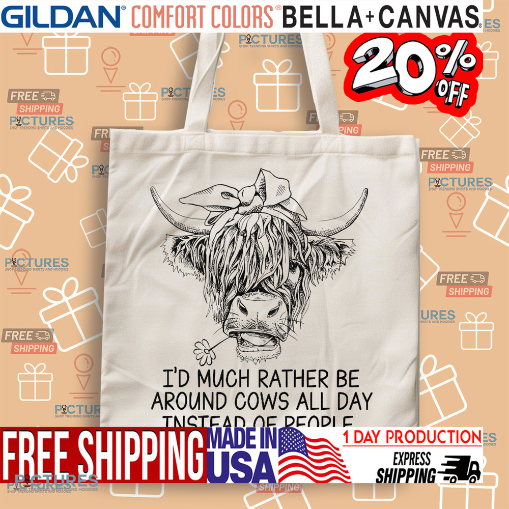 I'd Much Rather Be Around Cows All Day Instead Of People Shirt