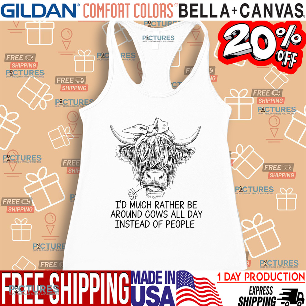 I'd Much Rather Be Around Cows All Day Instead Of People Shirt
