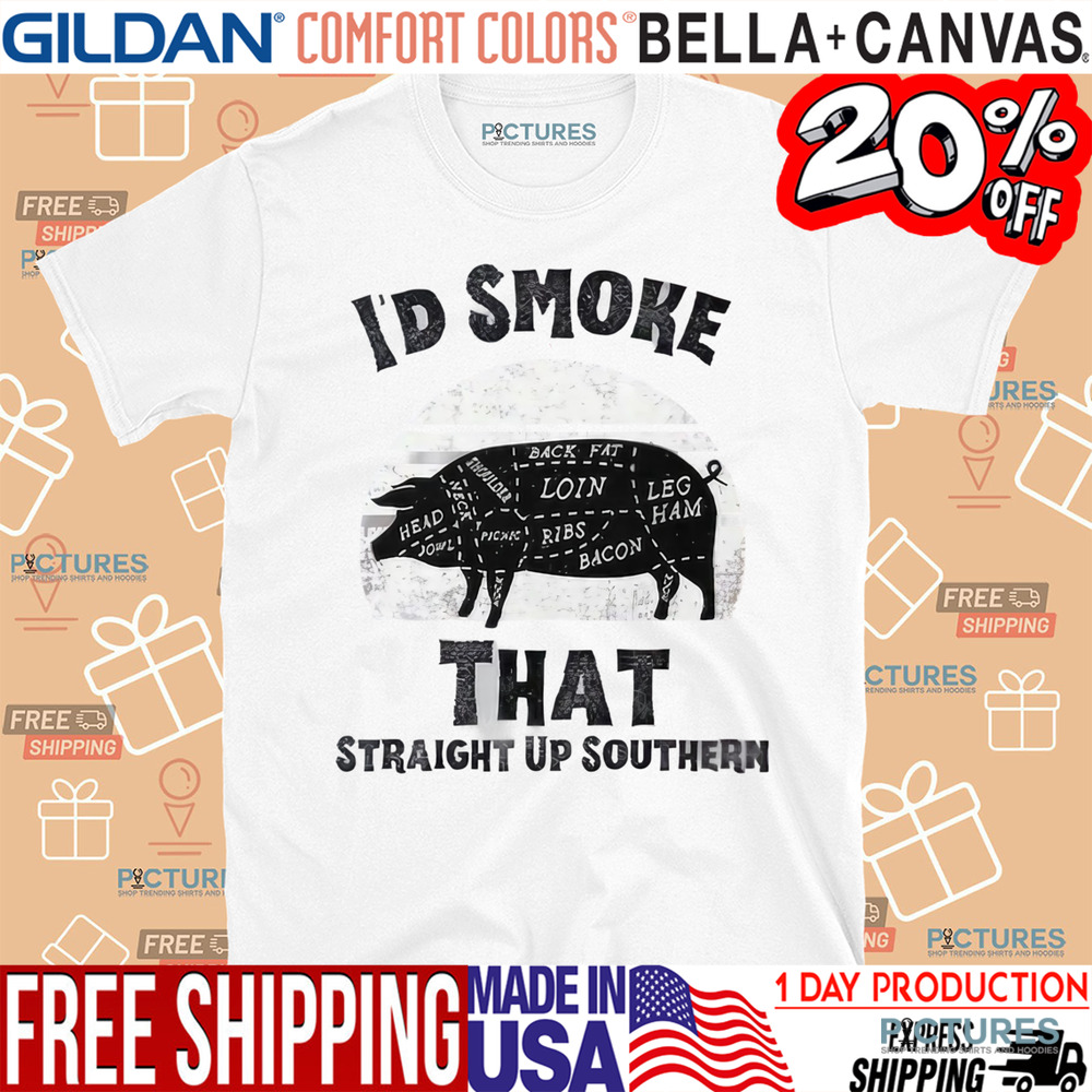 I’d Smoke That Straight Up Southern BBQ Lover Shirt
