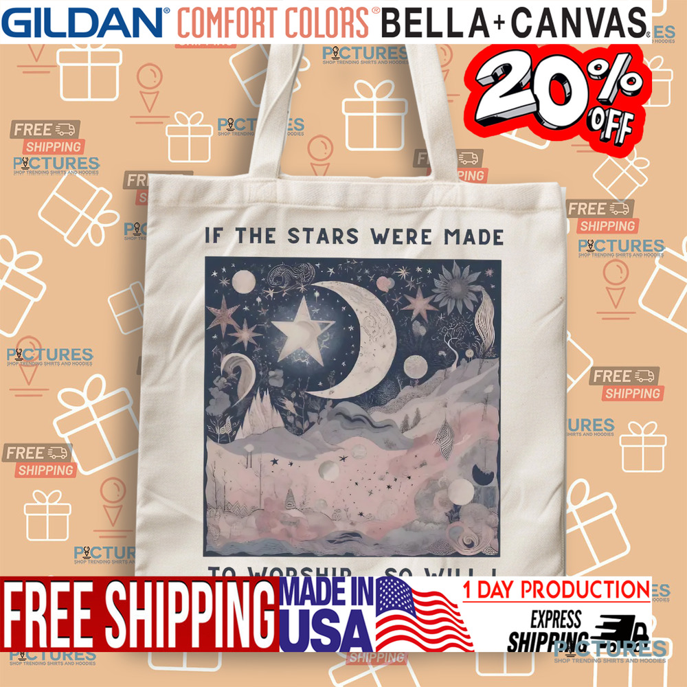 If The Stars Were Made To Worship So Will I Christian Shirt If The Stars Were Made To Worship So Will I Christian Shirt