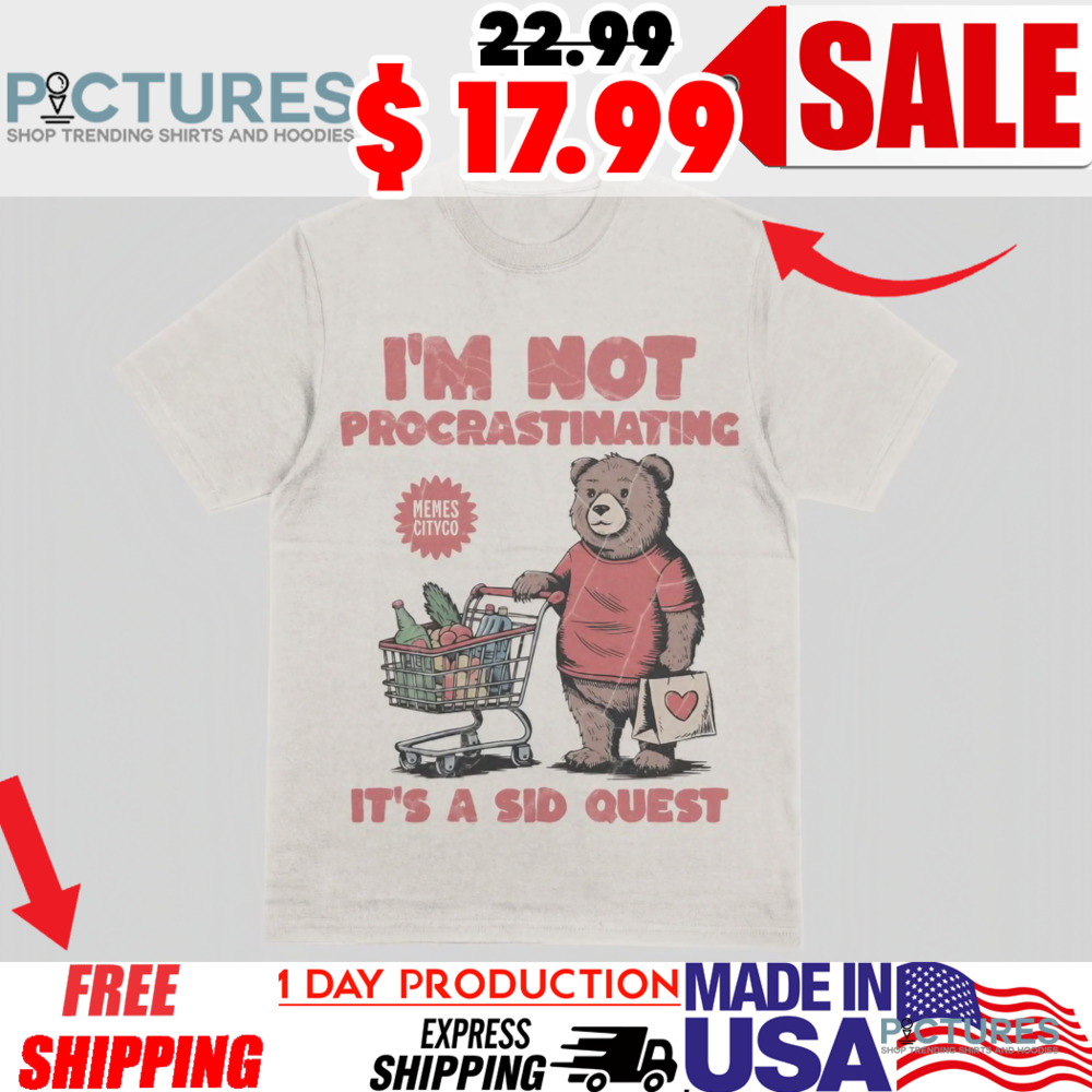 I'm not Procrastinating I'm Doing Sid Quests Bear Shirt