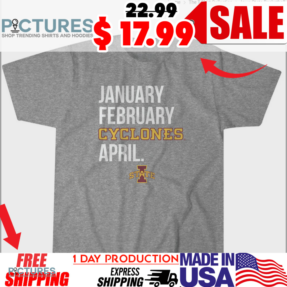 Iowa State Basketball January Cyclones April Shirt