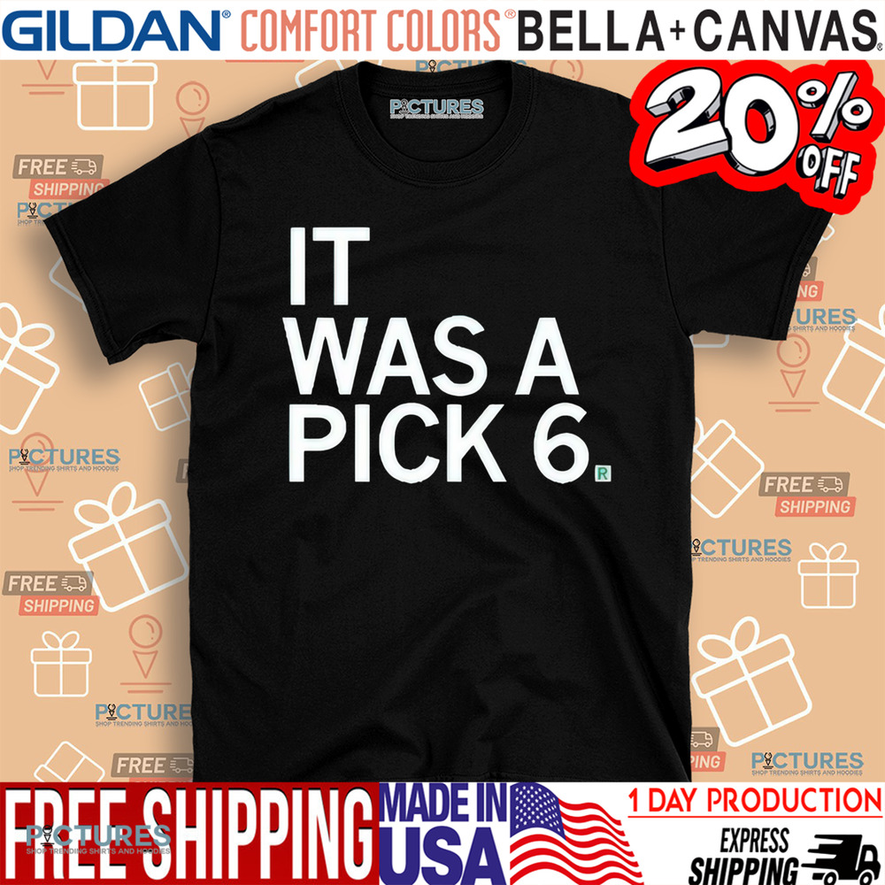 It Was A Pick Six Shirt
