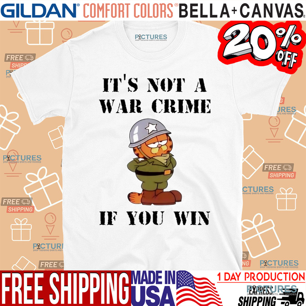 It’s not a war crime if you win cat shirt