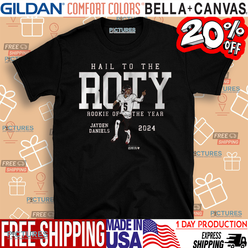 Jaden Daniels Hail To The Roty Rookie Of The Year 2024 NFL Shirt