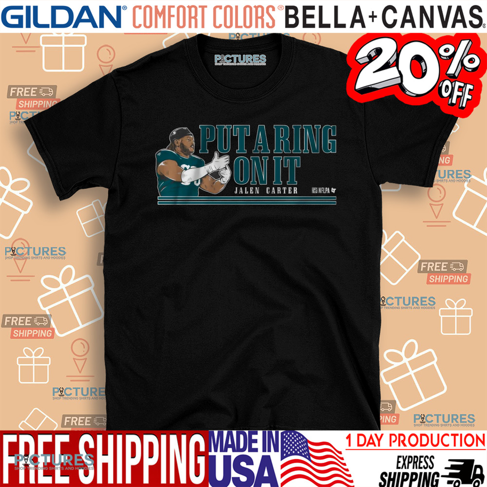 Jalen Carter Put A Ring On It Philadelphia Eagles Philly Shirt