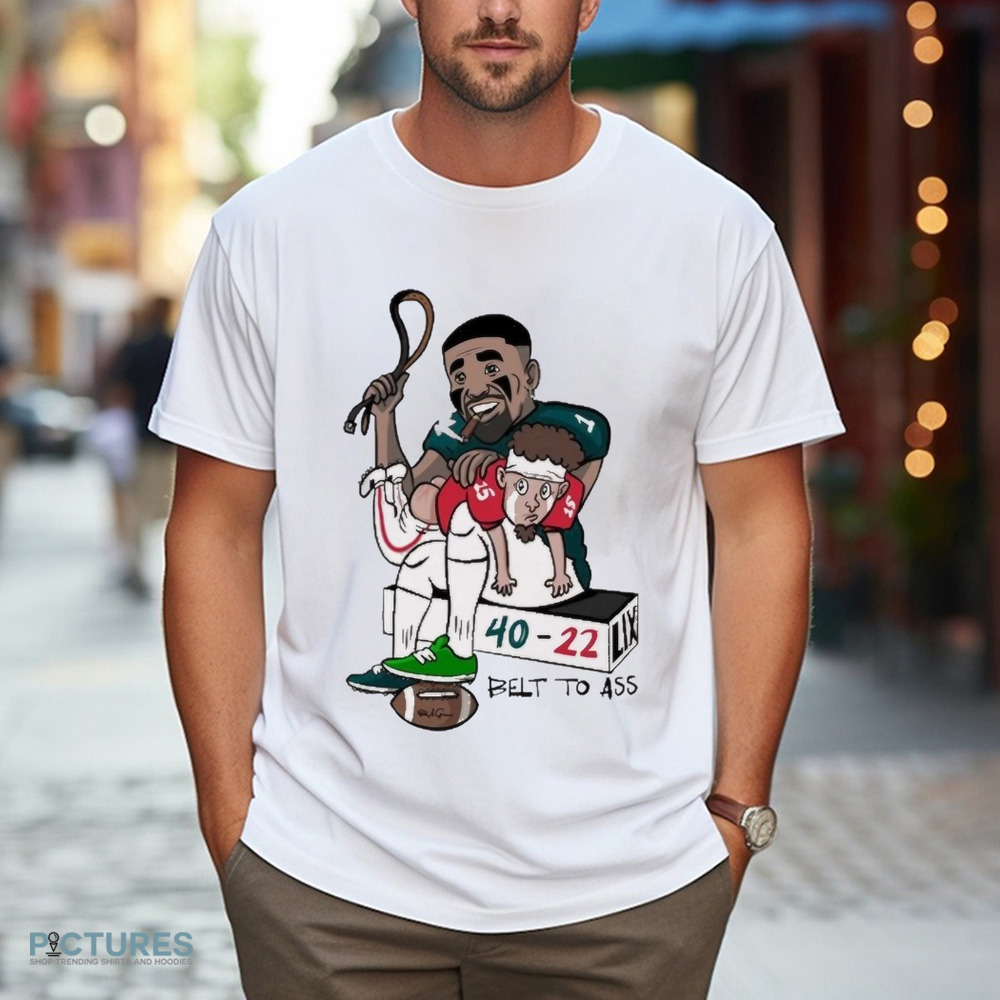 Jalen Hurts Eagles And Patrick Mahomes Chiefs Belt To Ass 40-22 LIX Caricatures Shirt