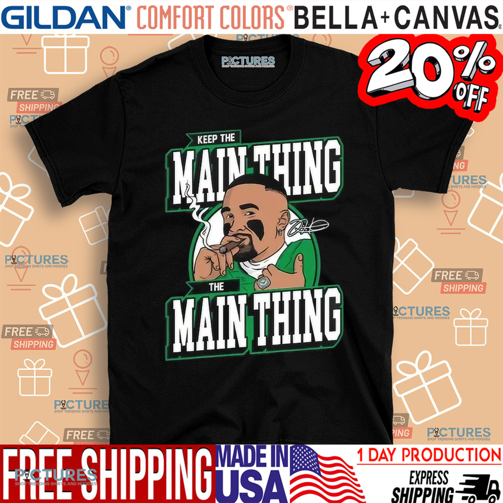 Jalen Hurts Keep The Main Thing The Main Thing Shirt
